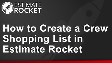 How to Create a Crew Shopping List in Estimate Rocket | Tech Tip