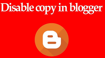 how to disable copy paste in blogger