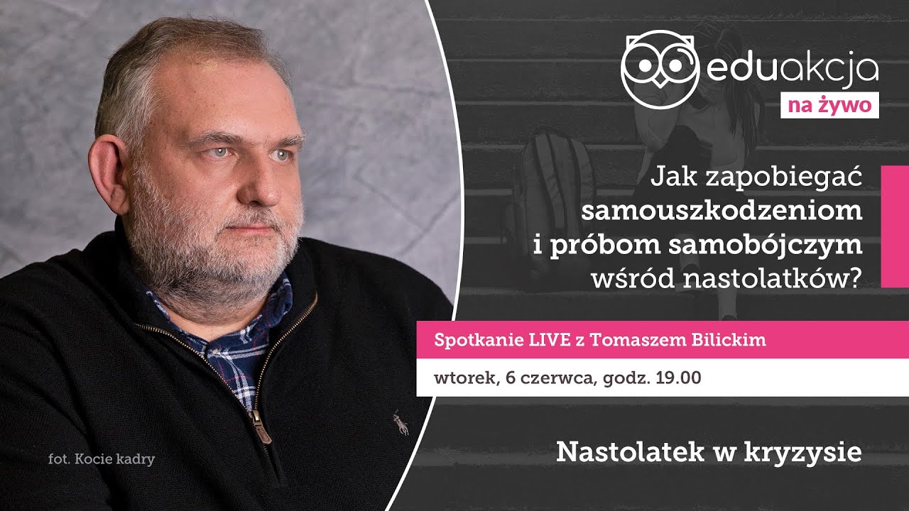 Jak zapobiegać samouszkodzeniom i próbom samobójczym wśród nastolatków | ekspert Tomasz Bilicki
