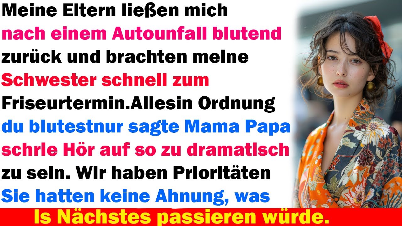 Nach dem Autounfall ließen mich meine Eltern blutend zurück  aber fuhren meine Schwester zum Friseur