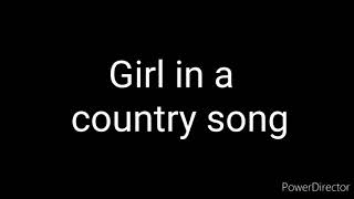 Girl in a Country Song by Maddie and Tae (Lyrics)