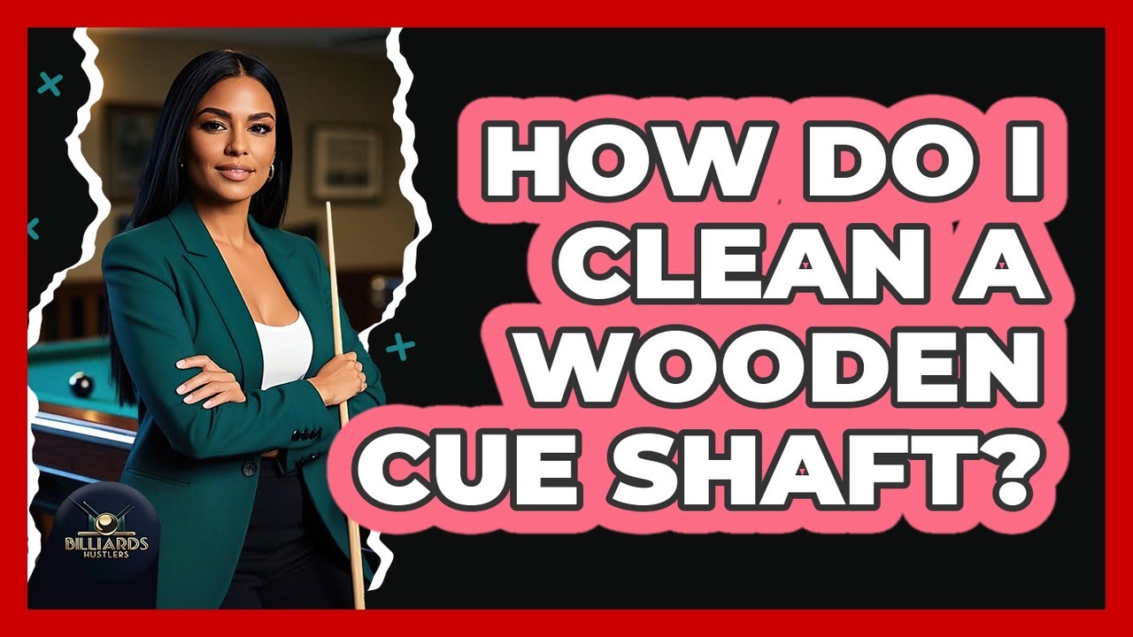 How Do I Clean a Wooden Cue Shaft?