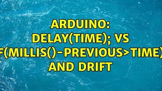 Arduino: delay(time); vs if(millis()-previous＞time); and drift (3 Solutions!!)