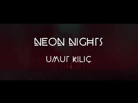 Umut Kilic - Neon Nights (Official Video)