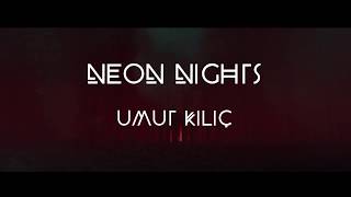 Umut Kilic - Neon Nights (Official Video)