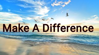 Make A Difference | Moral Story | Motivational Video | Best Stories and Quotes 4 U