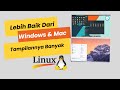 Linux : Satu OS, Banyak Wajah. Windows &amp; Mac Kalah Fleksibel?