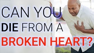 Can you die from a broken heart?