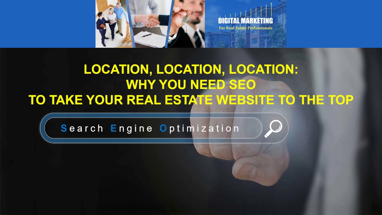 Location, Location, Location: Why You Need SEO to Take Your Real Estate ...