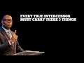 EVERY TRUE INTERCESSOR MUST CARRY THESE 3 THINGS - APOSTLE AROME OSAYI