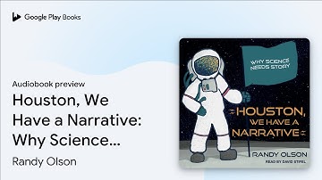 Houston, We Have a Narrative: Why Science Needs… by Randy Olson · Audiobook preview
