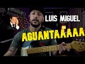 Análisis / Tutorial Inolvidable - Luis Miguel (Guitarra)