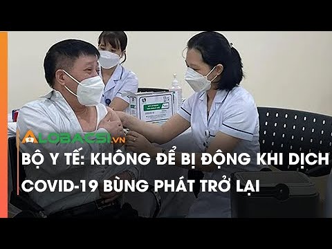 Bộ Y tế: Không để bị động khi dịch COVID-19 bùng phát trở lại
