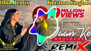 Jaan Ke Bhulekhe - Dhol Remix - Satinder Sartaj Ft Krishna singh dj