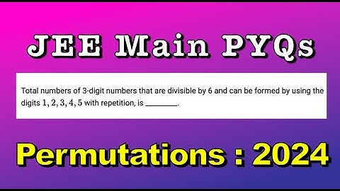 Total numbers of 3-digit numbers that are divisible by 6 and can be formed by using the digits