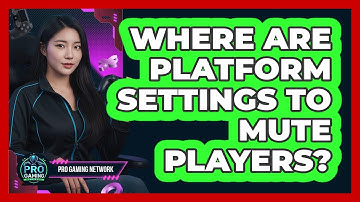 Where Are Platform Settings To Mute Players?