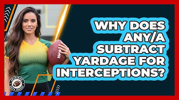 Why Does ANY/A Subtract Yardage For Interceptions?