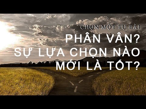 Video: Khi Sự Lựa Chọn Xuất Hiện