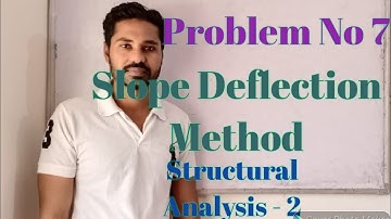 Problem No 7 / Sway frame / Slope deflection method  (SDM) / Structural Analysis - 2 (SA - 2)