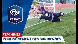 Equipe de France Féminine : au coeur de l'entraînement des gardiennes