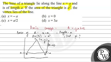 The base of a triangle lie along the line \( x=a \) and is of lengt...