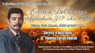 A Service of Thanksgiving for the Life of Everton DeCourcey Applewhaite, J.P. a.k.a “Apple”