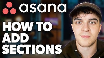 How To Add Sections In Asana (Full 2024 Guide)