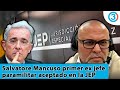 ¡Uribe y sus secuaces tiemblan! Salvatore Mancuso primer ex jefe paramilitar aceptado en la JEP