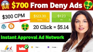 $700 From Deny Ads ? Best ad network instant approval | Google adsense approval instant approval