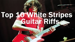 Top 10 White Stripes Riffs