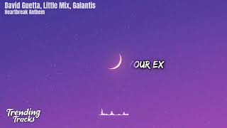 Little Mix \u0026 Galantis \u0026 David Guetta - Heartbreak Anthem - (lyrics 🎧)