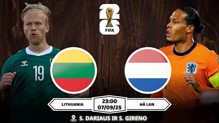 Nhận định, Soi kèo Lithuania vs Hà Lan 23h00 | 07/09: Làm Gỏi Chủ Nhà