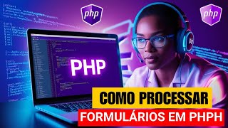 Como Processar Formulários em PHP: Validação e Envio de Dados Passo a Passo