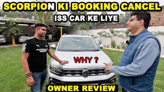 Scorpio N ki Booking Cancel For Taigun ? | WHY | Ownership Review | #volkswagentaigun #scorpion