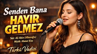 Senden Bana Hayır Gelmez | Sitemli ve Duygulu Türkü | Türkü Vadisi