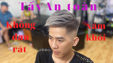 Hướng dẫn tẩy tóc không đau rát.kĩ thuật tẩy tóc an toàn. Công thức nhuộm xám khói đẹp