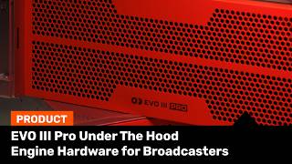 EVO III Pro Under The Hood | Engine Hardware for Broadcasters #VirtualProduction