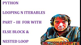 Python Tutorials In Hindi #16. PYTHON LOOPING & ITERABLES PART - III FOR WITH ELSE & NESTED LOOP