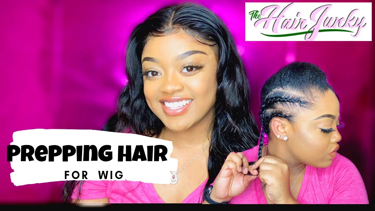 HOW TO PREP YOUR HAIR BEFORE WIG THE HAIR JUNKY YouTube