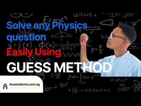How to easily solve any Physics question: GUESS Method