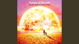 Watch Future Of The Left City Of Exploded Children video