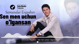 Samandar Ergashev  -  Sen Men Uchun O'lgansan