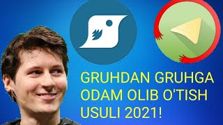 GRUHDAN GRUHGA ODAM OLIB O'TISH USULI 2021! | ГРУППАДАН ГРУППАГА ОДАМ ОДИБ ОТИШ УСУЛИ 2021!