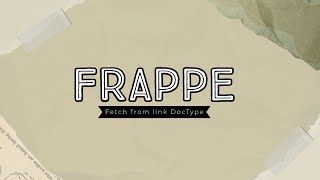 How to Master 'Fetch From' Link Fields in Frappe & ERPNext | Complete Tutorial
