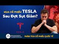 Mua Cổ Phiếu Tesla (TSLA) Sau Đợt Sụt Giảm? Phân Tích Cổ Phiếu Quốc Tế | Đầu Tư Cổ Phiếu Mỹ