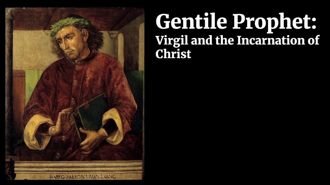 Gentile Prophet: Virgil And The Incarnation of Christ