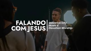 Talking To Jesus - Maverick City Music & Elevation Worship (Tradução) chords