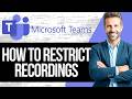 How to Restrict Recordings in Microsoft Teams meetings