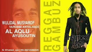 Wulidal Musyarof Hamed Uye - Reggae Gambuz