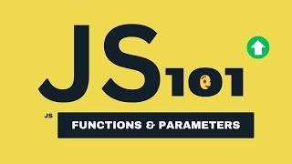 JavaScript 101: Javascript Functions & Parameters - Part 3